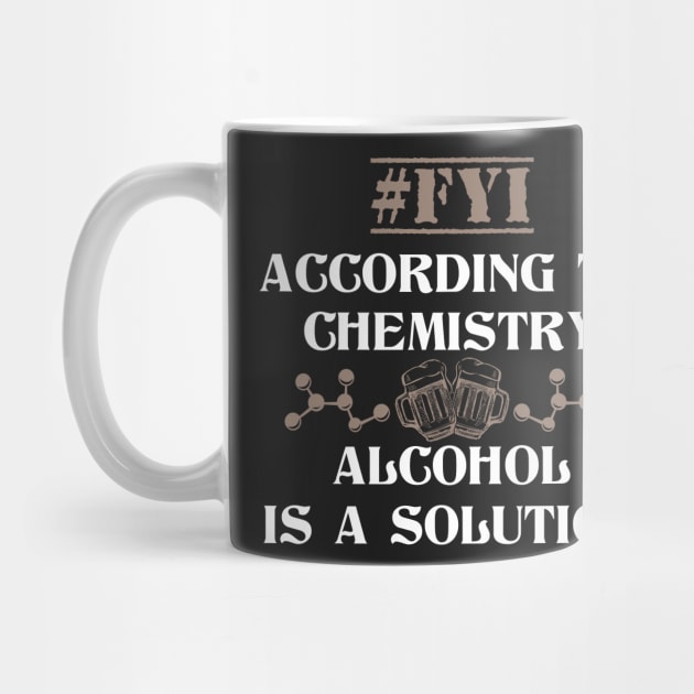 Alcohol Is A Solution Funny Chemistry Joke by ckandrus